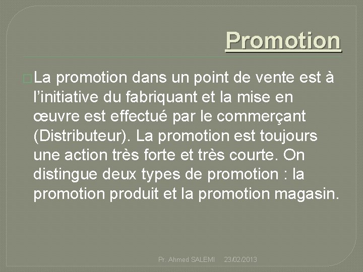 Promotion �La promotion dans un point de vente est à l’initiative du fabriquant et