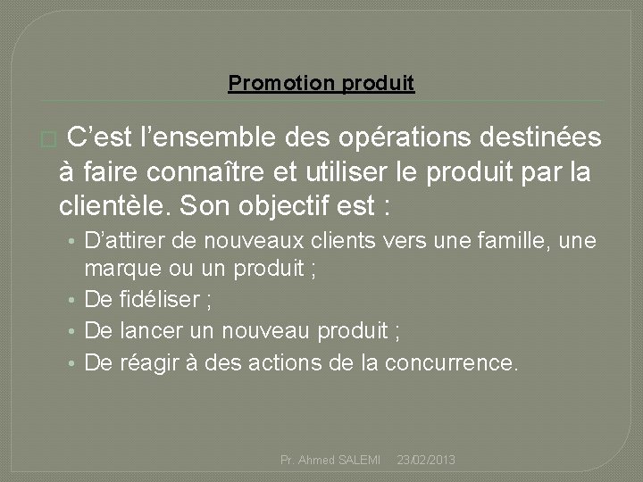 Promotion produit � C’est l’ensemble des opérations destinées à faire connaître et utiliser le