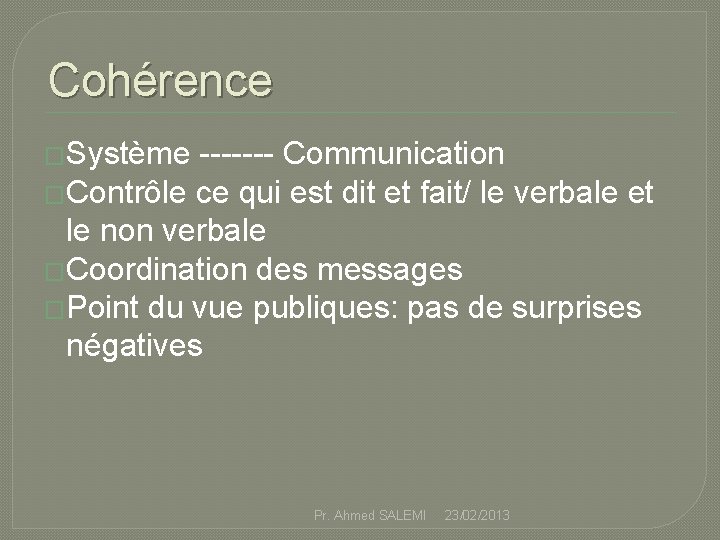 Cohérence �Système ------- Communication �Contrôle ce qui est dit et fait/ le verbale et