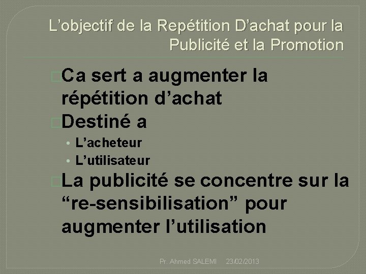 L’objectif de la Repétition D’achat pour la Publicité et la Promotion �Ca sert a