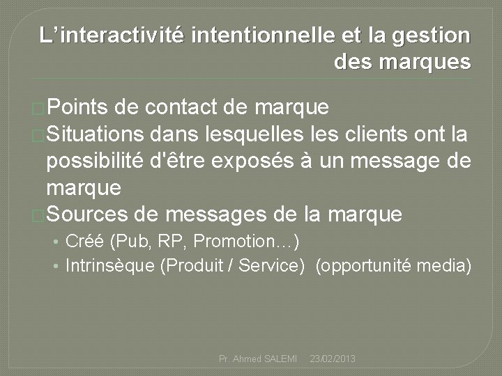 L’interactivité intentionnelle et la gestion des marques �Points de contact de marque �Situations dans