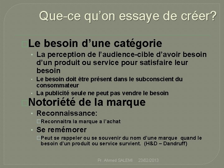 Que-ce qu’on essaye de créer? �Le besoin d’une catégorie • La perception de l’audience-cible