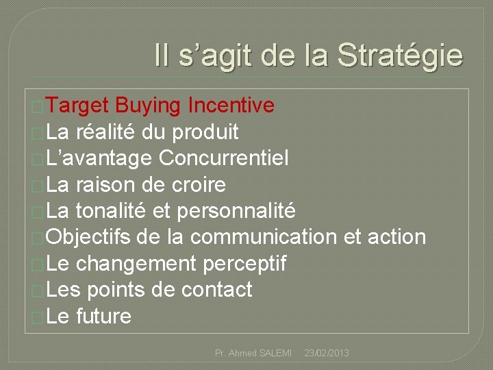 Il s’agit de la Stratégie �Target Buying Incentive �La réalité du produit �L’avantage Concurrentiel