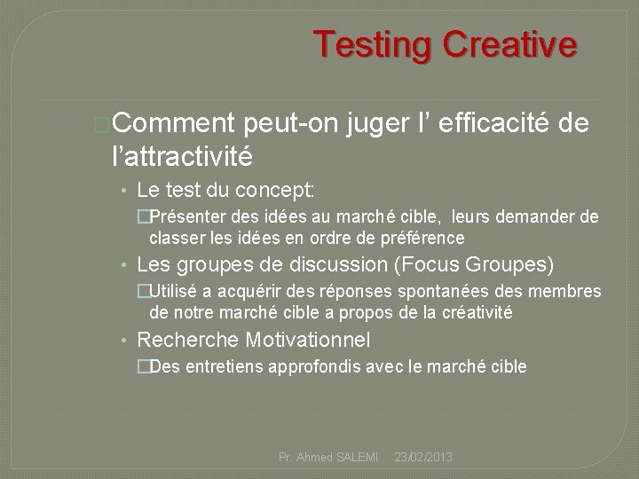 Testing Creative �Comment peut-on juger l’ efficacité de l’attractivité • Le test du concept: