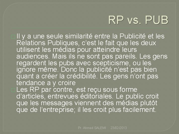 RP vs. PUB � Il y a une seule similarité entre la Publicité et