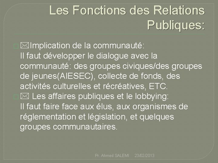 Les Fonctions des Relations Publiques: � Implication de la communauté: Il faut développer le