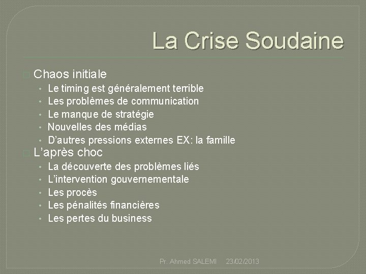 La Crise Soudaine � � Chaos initiale • • • Le timing est généralement