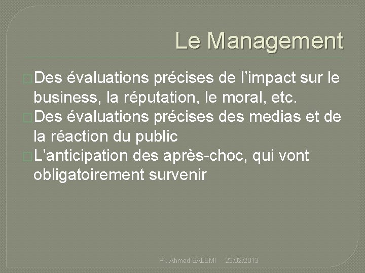 Le Management �Des évaluations précises de l’impact sur le business, la réputation, le moral,