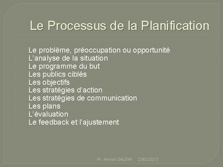 Le Processus de la Planification 1. 2. 3. 4. 5. 6. 7. 8. 9.