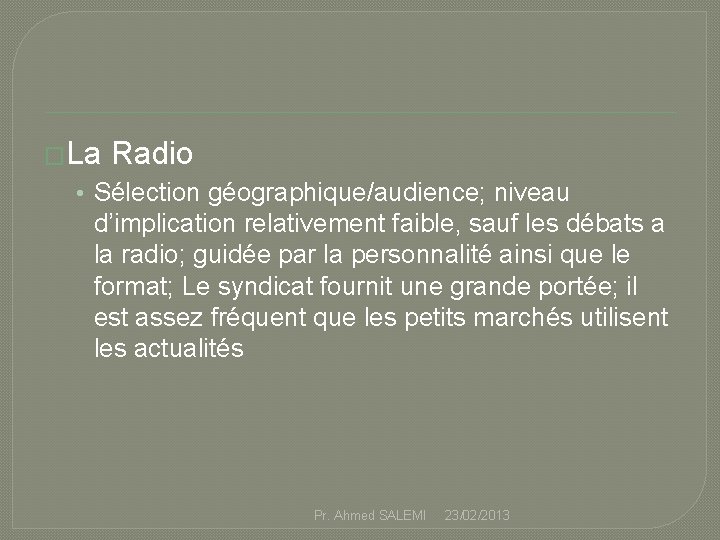 �La Radio • Sélection géographique/audience; niveau d’implication relativement faible, sauf les débats a la