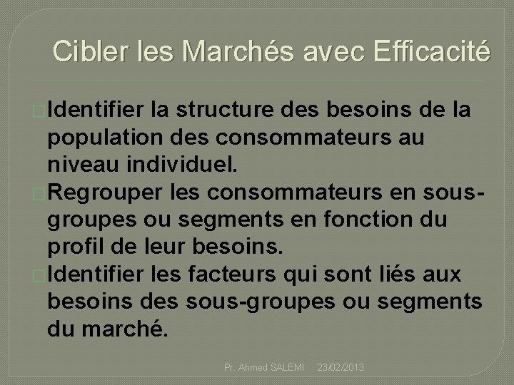 Cibler les Marchés avec Efficacité �Identifier la structure des besoins de la population des