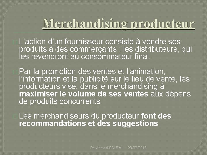 Merchandising producteur � L’action d’un fournisseur consiste à vendre ses produits à des commerçants