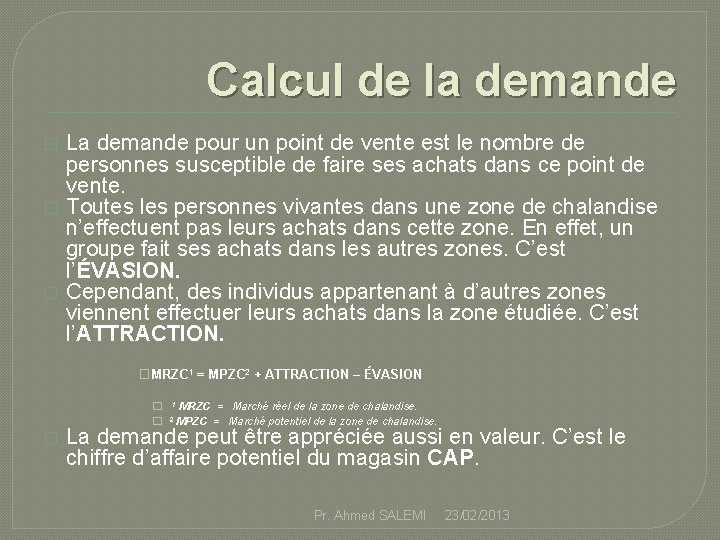 Calcul de la demande � � � La demande pour un point de vente