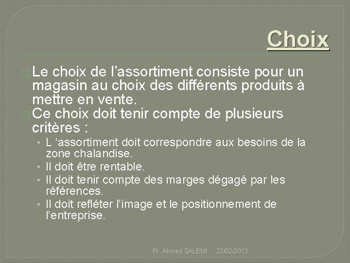 Choix � Le choix de l’assortiment consiste pour un magasin au choix des différents