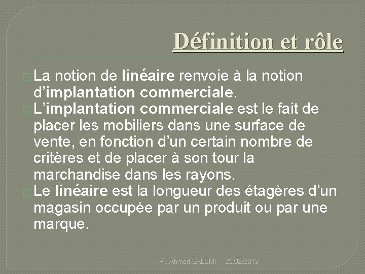 Définition et rôle � La notion de linéaire renvoie à la notion d’implantation commerciale.