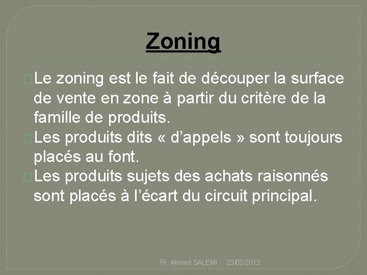 Zoning �Le zoning est le fait de découper la surface de vente en zone