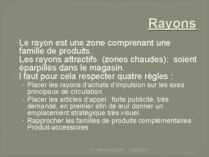Rayons � Le rayon est une zone comprenant une famille de produits. � Les