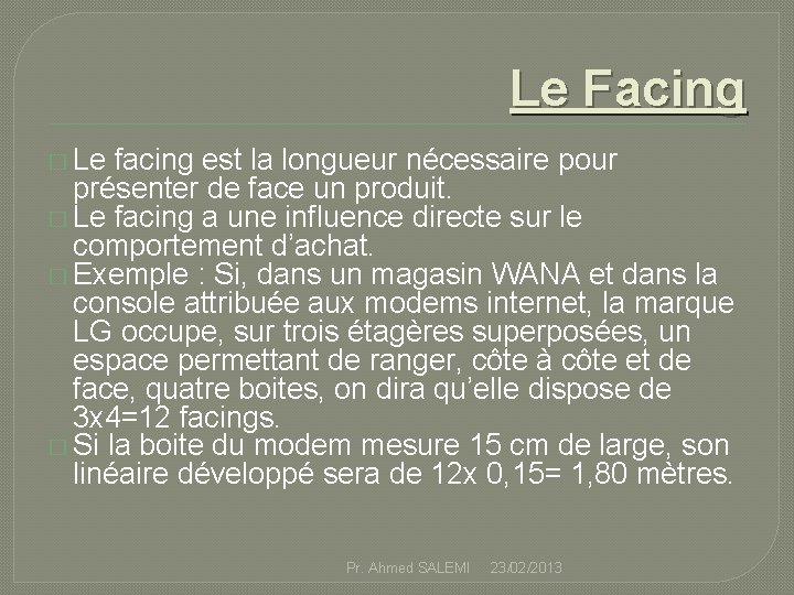 Le Facing � Le facing est la longueur nécessaire pour présenter de face un