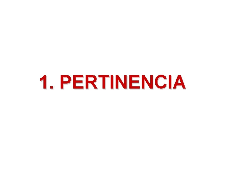 1. PERTINENCIA 