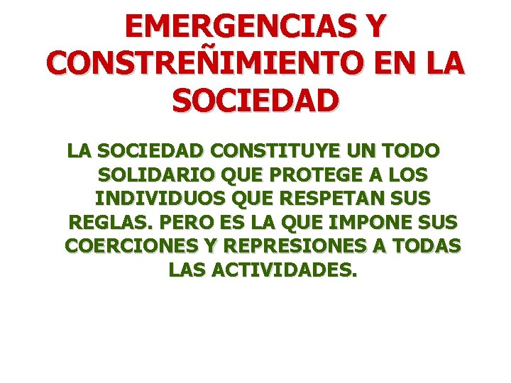 EMERGENCIAS Y CONSTREÑIMIENTO EN LA SOCIEDAD CONSTITUYE UN TODO SOLIDARIO QUE PROTEGE A LOS