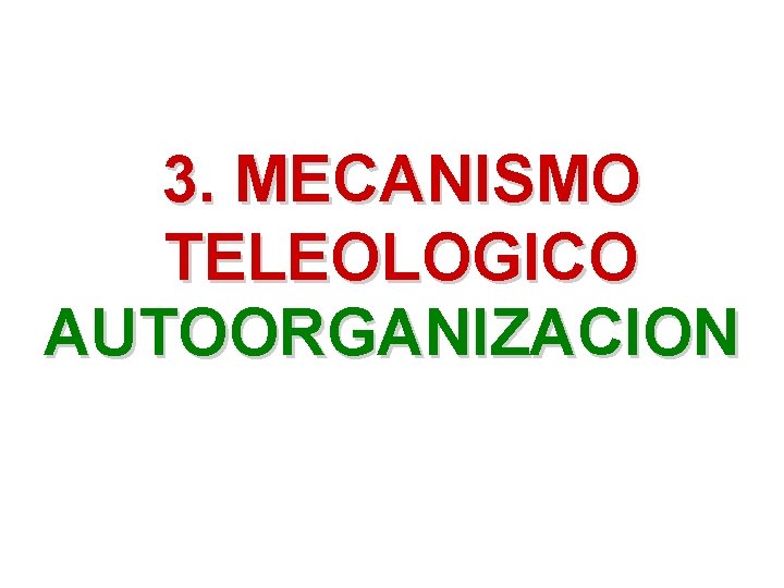 3. MECANISMO TELEOLOGICO AUTOORGANIZACION 