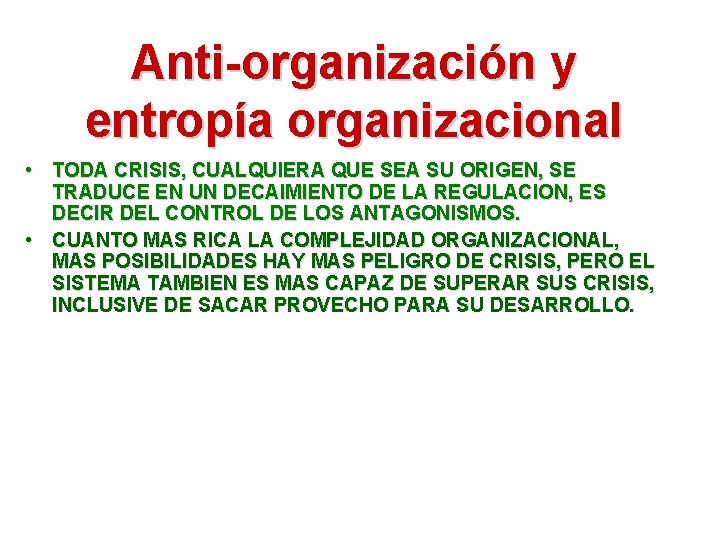 Anti-organización y entropía organizacional • TODA CRISIS, CUALQUIERA QUE SEA SU ORIGEN, SE TRADUCE