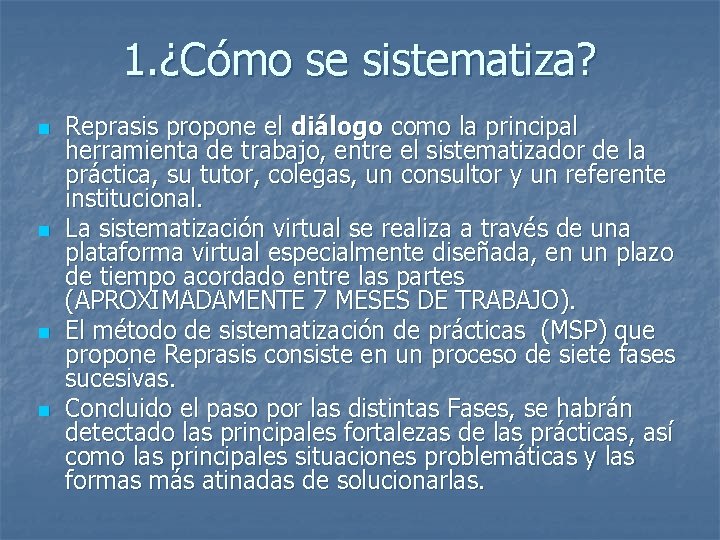 1. ¿Cómo se sistematiza? n n Reprasis propone el diálogo como la principal herramienta