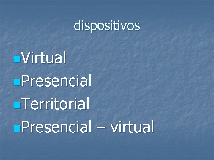 dispositivos n. Virtual n. Presencial n. Territorial n. Presencial – virtual 