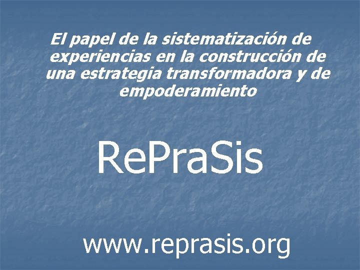 El papel de la sistematización de experiencias en la construcción de una estrategia transformadora