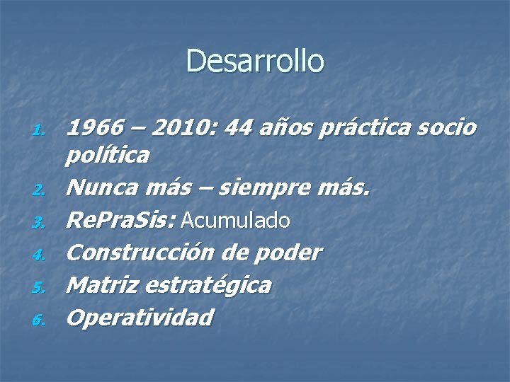 Desarrollo 1. 2. 3. 4. 5. 6. 1966 – 2010: 44 años práctica socio