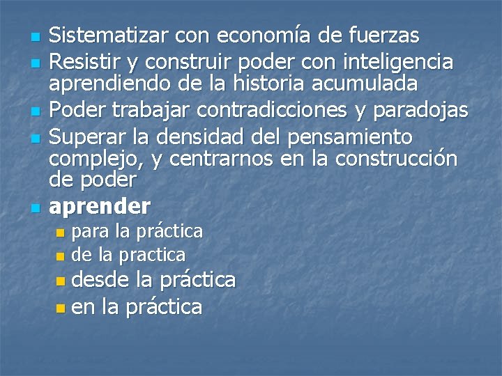 n n n Sistematizar con economía de fuerzas Resistir y construir poder con inteligencia