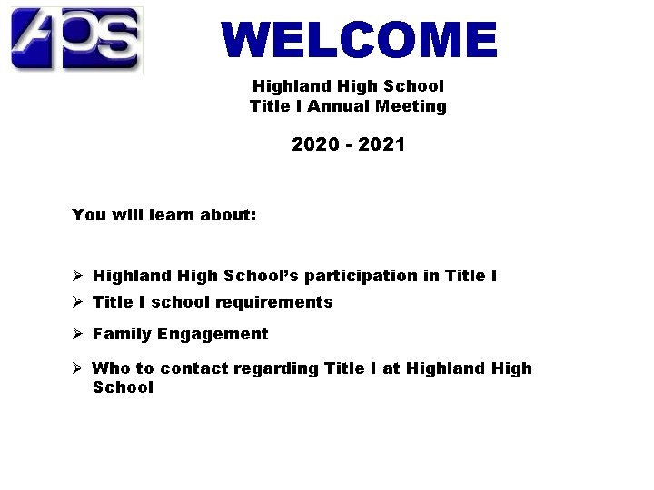 WELCOME Highland High School Title I Annual Meeting 2020 - 2021 You will learn