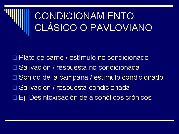 CONDICIONAMIENTO CLÁSICO O PAVLOVIANO o Plato de carne / estímulo no condicionado o Salivación CONDICIONAMIENTO CLÁSICO O PAVLOVIANO o Plato de carne / estímulo no condicionado o Salivación