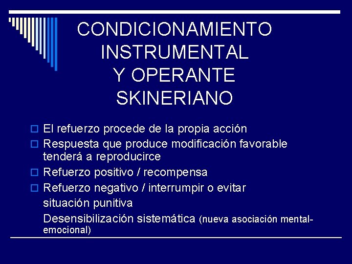 CONDICIONAMIENTO INSTRUMENTAL Y OPERANTE SKINERIANO o El refuerzo procede de la propia acción o CONDICIONAMIENTO INSTRUMENTAL Y OPERANTE SKINERIANO o El refuerzo procede de la propia acción o