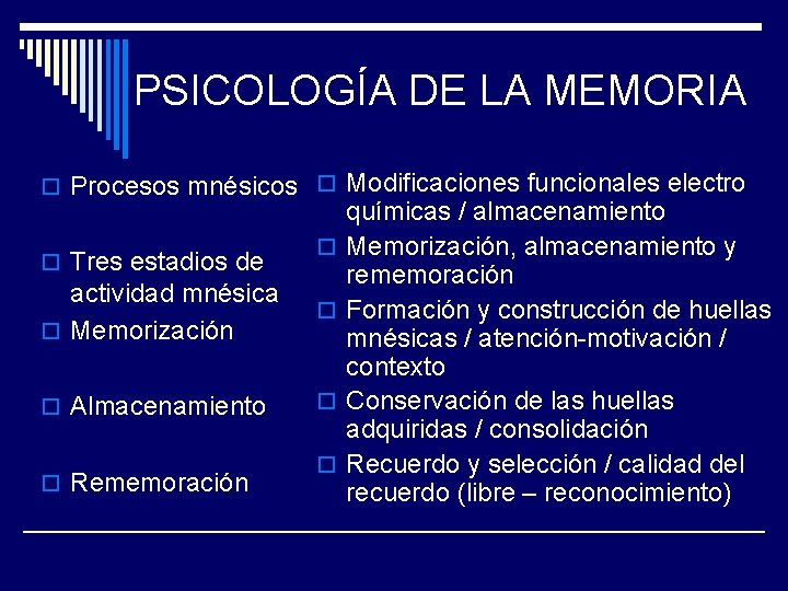 PSICOLOGÍA DE LA MEMORIA o Procesos mnésicos o Modificaciones funcionales electro o Tres estadios PSICOLOGÍA DE LA MEMORIA o Procesos mnésicos o Modificaciones funcionales electro o Tres estadios