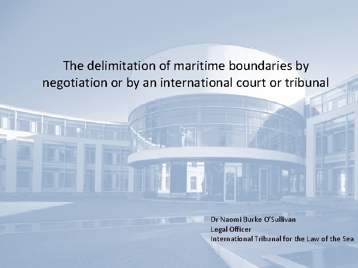  The delimitation of maritime boundaries by negotiation or by an international court or