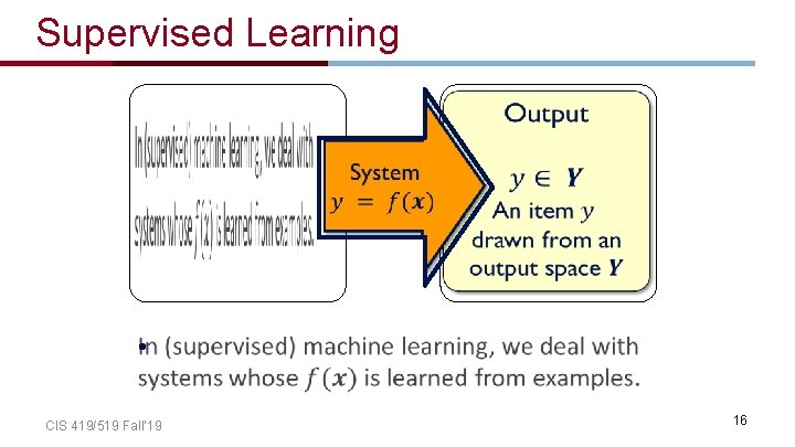 Supervised Learning • CIS 419/519 Fall’ 19 16 