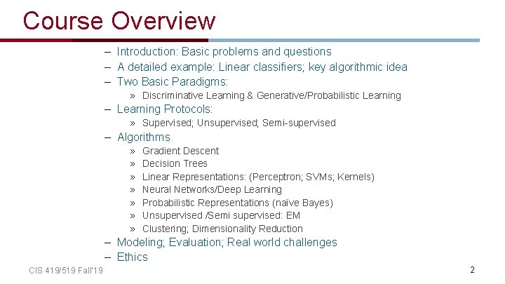 Course Overview – Introduction: Basic problems and questions – A detailed example: Linear classifiers;