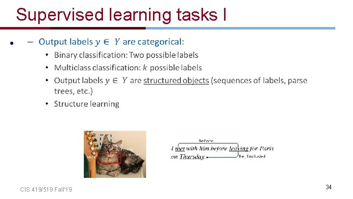 Supervised learning tasks I • CIS 419/519 Fall’ 19 34 