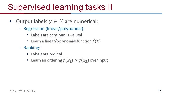 Supervised learning tasks II • CIS 419/519 Fall’ 19 35 