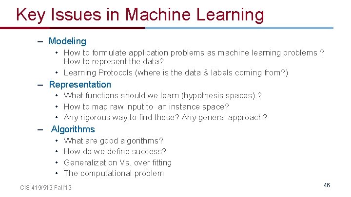 Key Issues in Machine Learning – Modeling • How to formulate application problems as