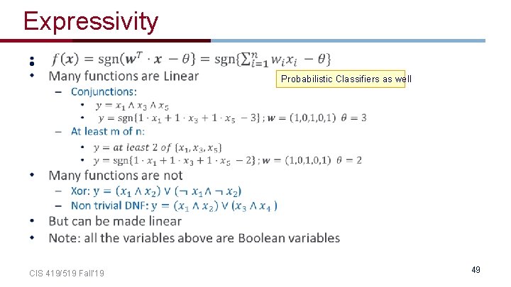 Expressivity • Probabilistic Classifiers as well CIS 419/519 Fall’ 19 49 