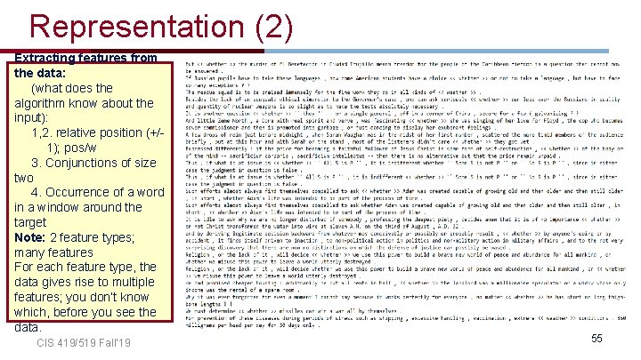 Representation (2) Extracting features from the data: (what does the algorithm know about the