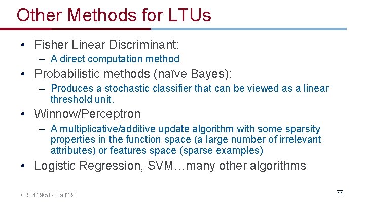 Other Methods for LTUs • Fisher Linear Discriminant: – A direct computation method •