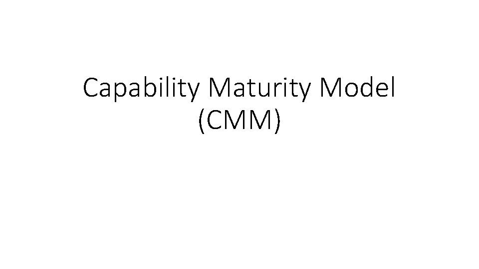 Capability Maturity Model (CMM) 