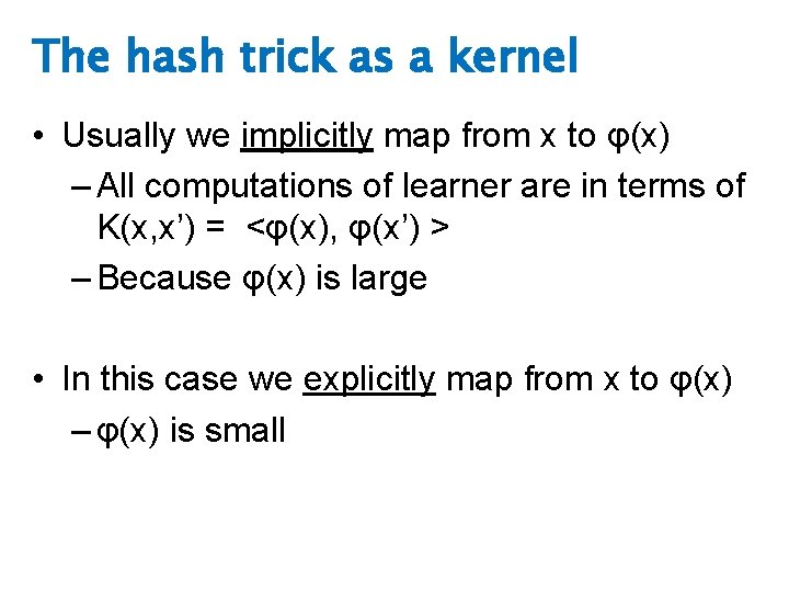 The hash trick as a kernel • Usually we implicitly map from x to