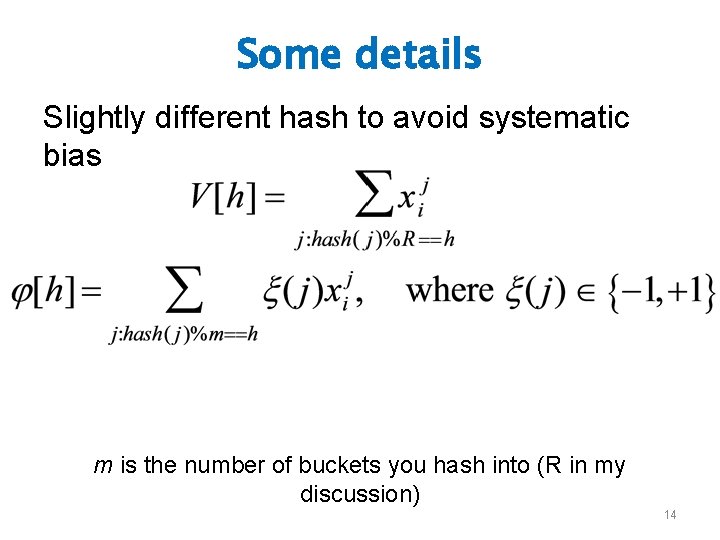 Some details Slightly different hash to avoid systematic bias m is the number of