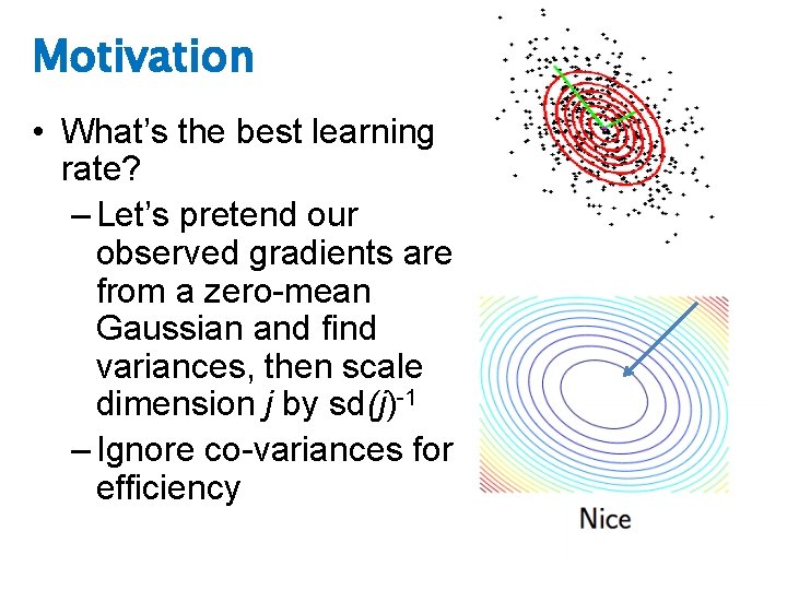 Motivation • What’s the best learning rate? – Let’s pretend our observed gradients are