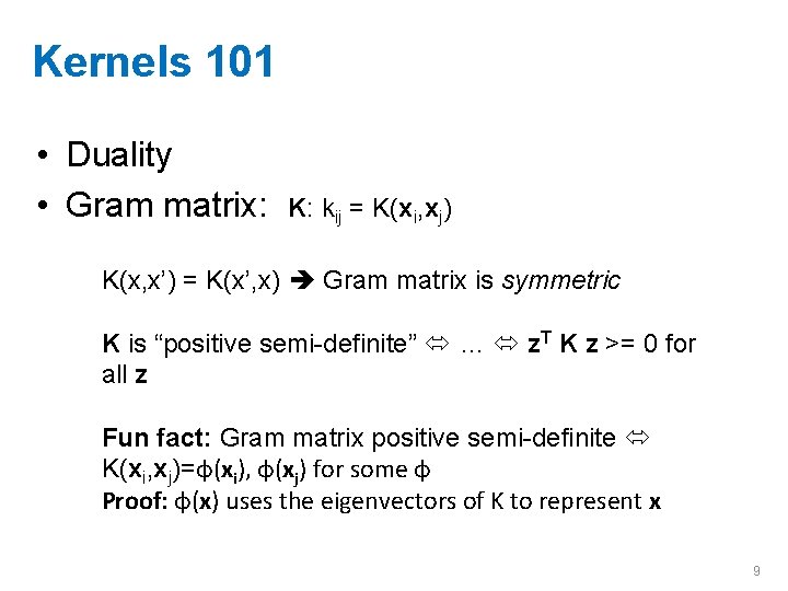 Kernels 101 • Duality • Gram matrix: K: kij = K(xi, xj) K(x, x’)