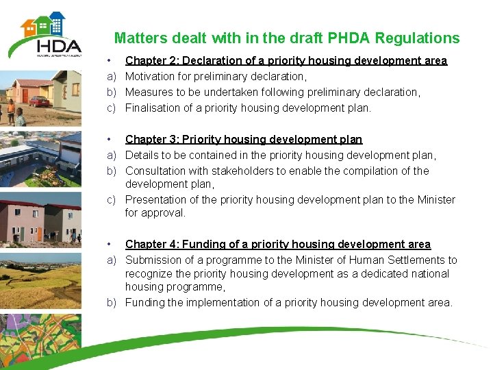 Matters dealt with in the draft PHDA Regulations • a) b) c) Chapter 2: